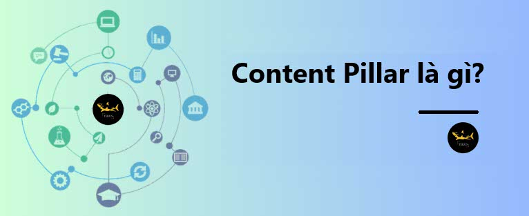 Content Pillar là gì? Các bước triển khai Content Pillar chi tiết
