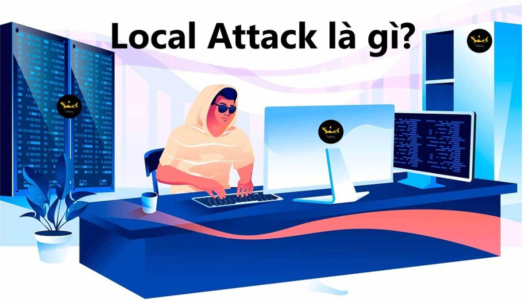 Local Attack là gì? Liệu có thể chống Local Attack?